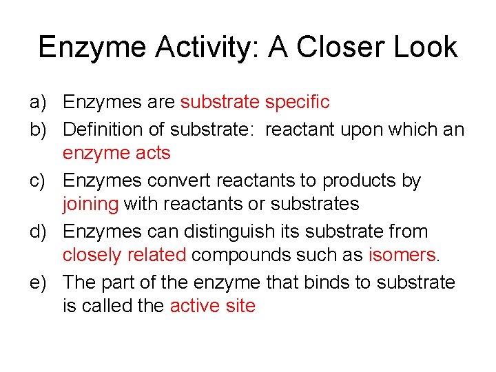 Enzyme Activity: A Closer Look a) Enzymes are substrate specific b) Definition of substrate: