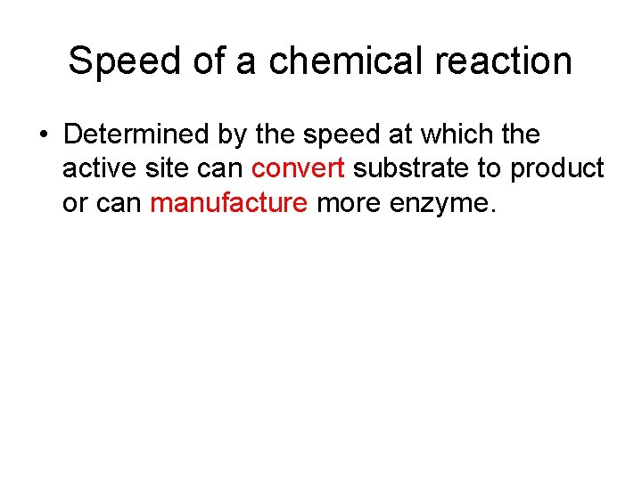 Speed of a chemical reaction • Determined by the speed at which the active