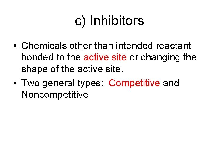 c) Inhibitors • Chemicals other than intended reactant bonded to the active site or