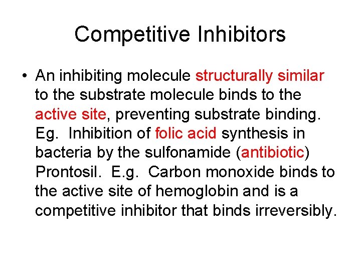 Competitive Inhibitors • An inhibiting molecule structurally similar to the substrate molecule binds to