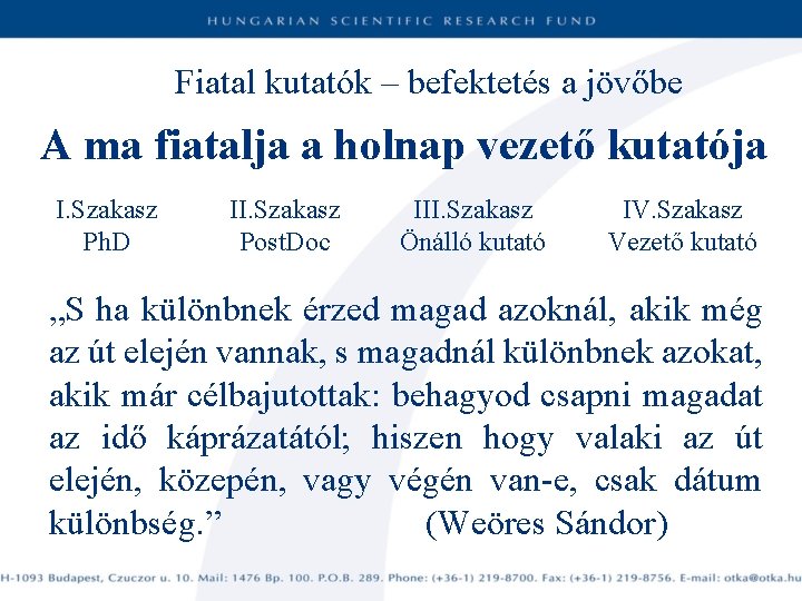 Fiatal kutatók – befektetés a jövőbe A ma fiatalja a holnap vezető kutatója I.