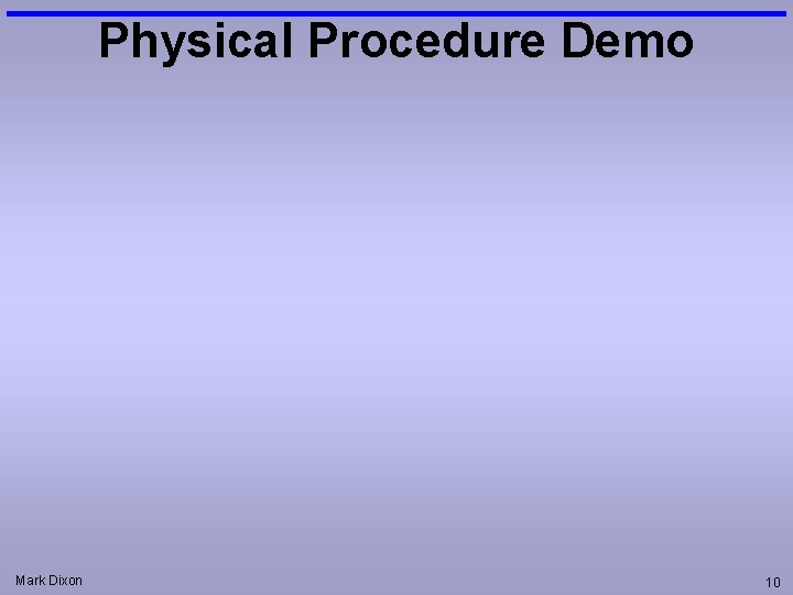 Physical Procedure Demo Mark Dixon 10 