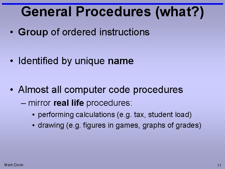 General Procedures (what? ) • Group of ordered instructions • Identified by unique name General Procedures (what? ) • Group of ordered instructions • Identified by unique name