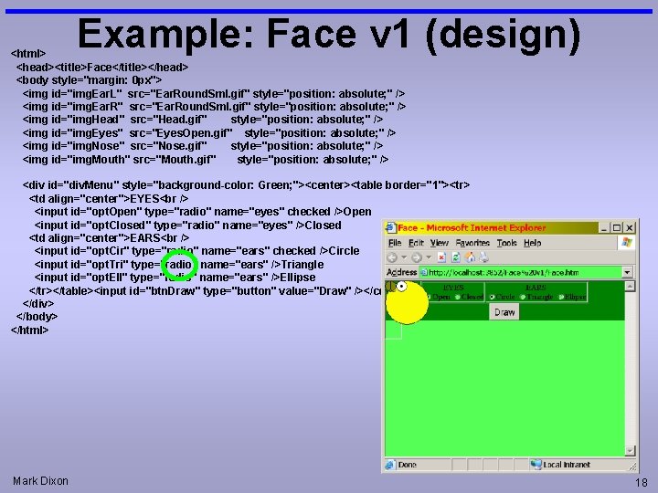 Example: Face v 1 (design) <html> <head><title>Face</title></head> <body style="margin: 0 px"> <img id="img. Ear.