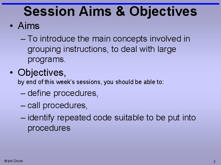 Session Aims & Objectives • Aims – To introduce the main concepts involved in Session Aims & Objectives • Aims – To introduce the main concepts involved in