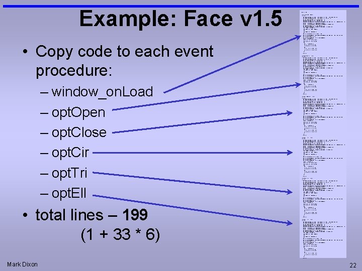 Example: Face v 1. 5 • Copy code to each event procedure: – window_on.