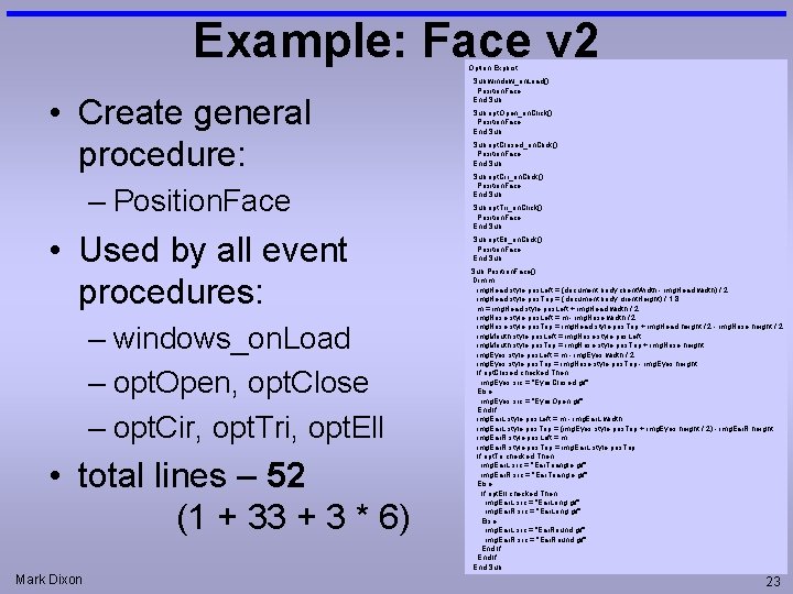 Example: Face v 2 Option Explicit • Create general procedure: – Position. Face • Example: Face v 2 Option Explicit • Create general procedure: – Position. Face •