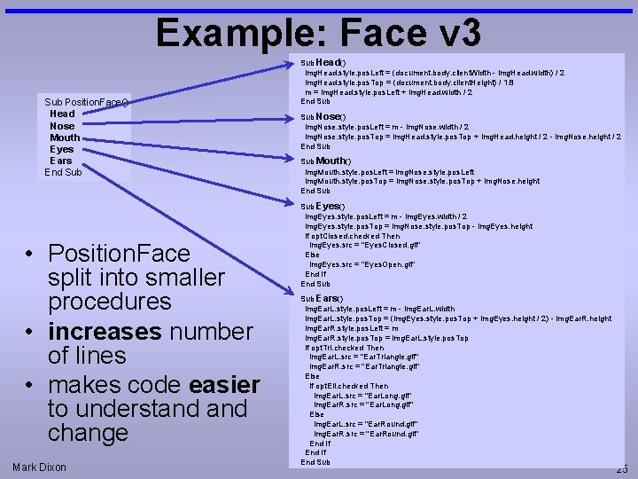 Example: Face v 3 Sub Position. Face() Head Nose Mouth Eyes Ears End Sub