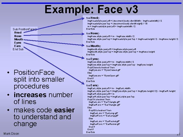 Example: Face v 3 Sub Position. Face() Head Nose Mouth Eyes Ears End Sub Example: Face v 3 Sub Position. Face() Head Nose Mouth Eyes Ears End Sub