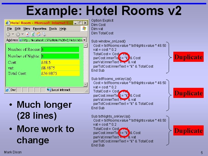 Example: Hotel Rooms v 2 Option Explicit Dim Cost Dim vat Dim Total. Cost Example: Hotel Rooms v 2 Option Explicit Dim Cost Dim vat Dim Total. Cost