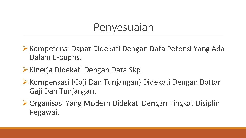 Penyesuaian Ø Kompetensi Dapat Didekati Dengan Data Potensi Yang Ada Dalam E-pupns. Ø Kinerja