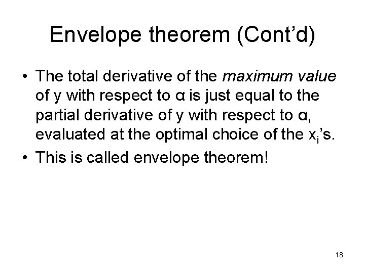 Envelope theorem (Cont’d) • The total derivative of the maximum value of y with