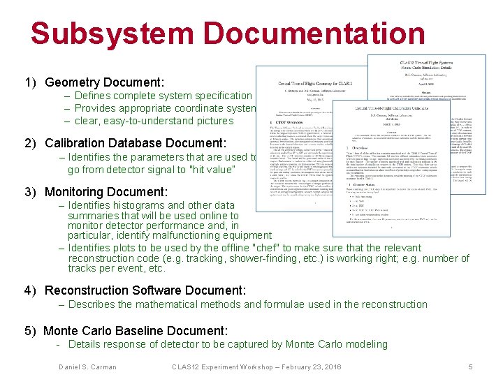 Subsystem Documentation 1) Geometry Document: – Defines complete system specification – Provides appropriate coordinate