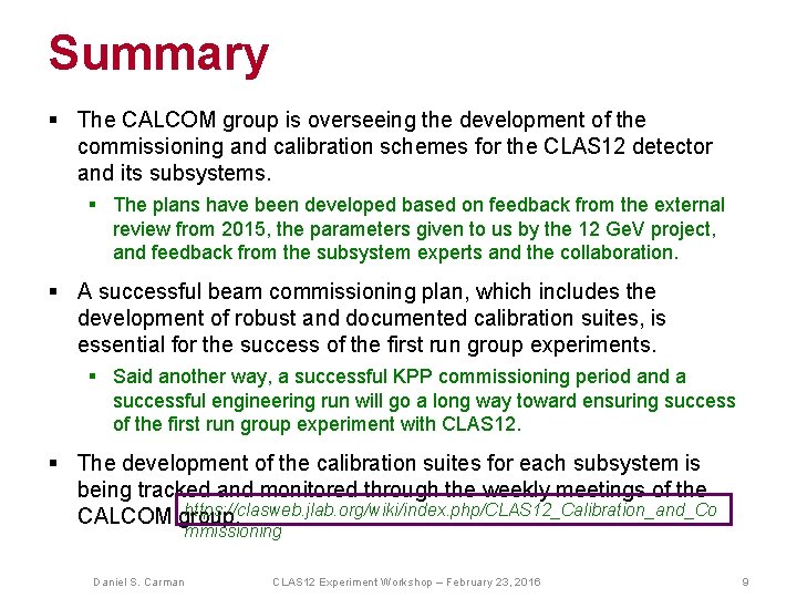 Summary § The CALCOM group is overseeing the development of the commissioning and calibration