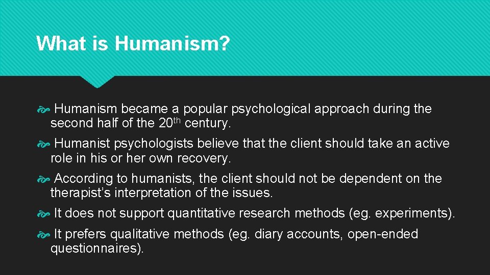 What is Humanism? Humanism became a popular psychological approach during the second half of