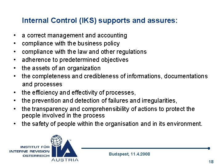 Internal Control (IKS) supports and assures: • • • a correct management and accounting