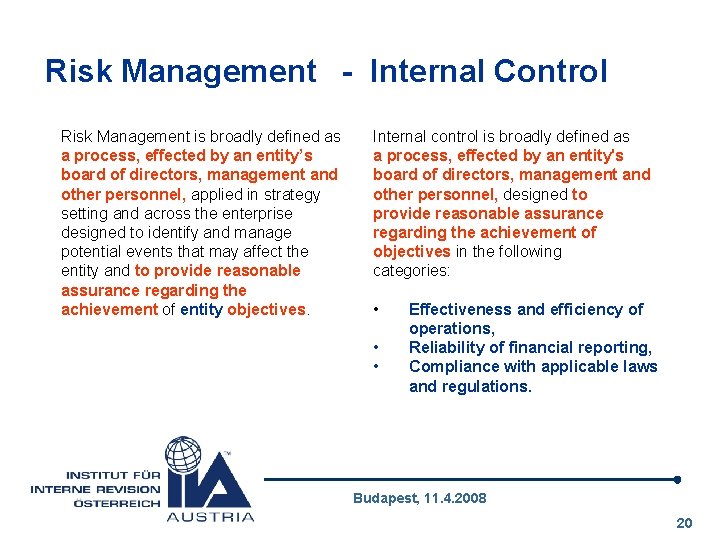 Risk Management - Internal Control Risk Management is broadly defined as a process, effected