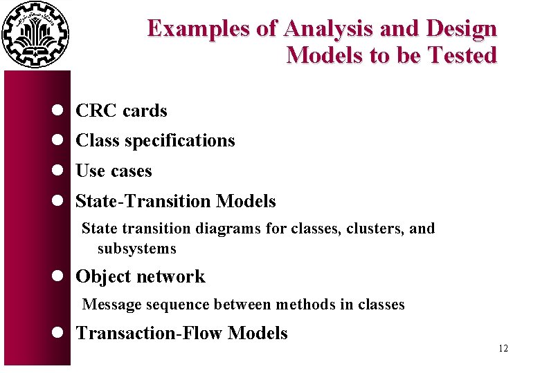 Examples of Analysis and Design Models to be Tested l CRC cards l Class