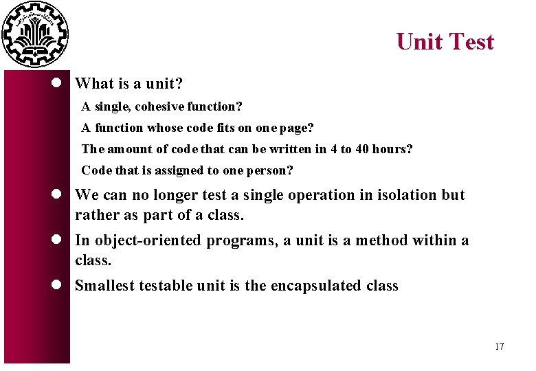 Unit Test l What is a unit? A single, cohesive function? A function whose