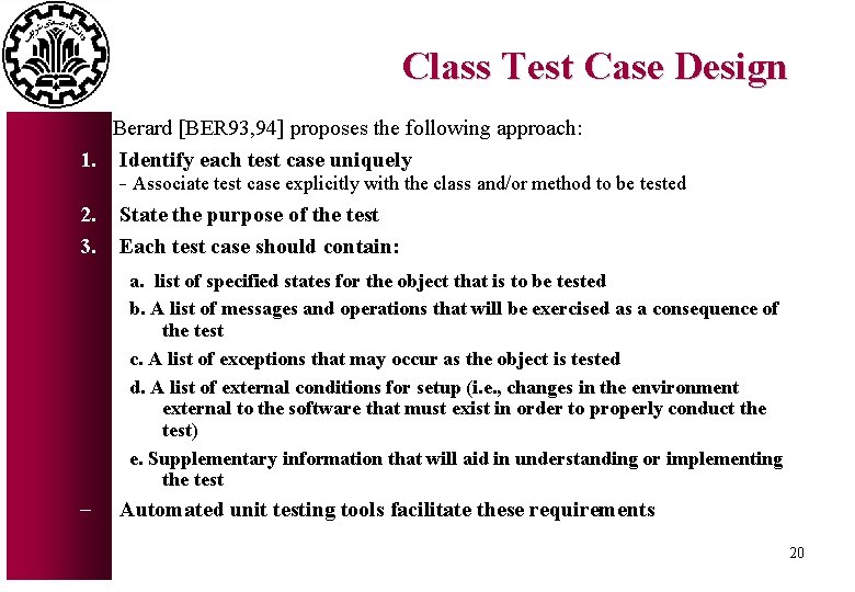 Class Test Case Design Berard [BER 93, 94] proposes the following approach: 1. Identify