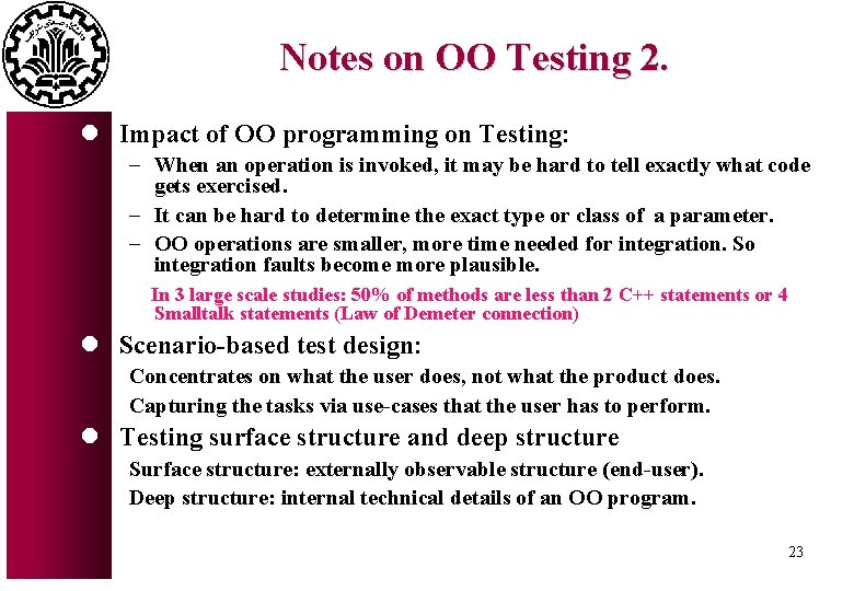 Notes on OO Testing 2. l Impact of OO programming on Testing: - When