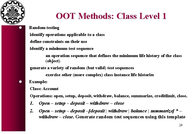 OOT Methods: Class Level 1 l Random testing identify operations applicable to a class