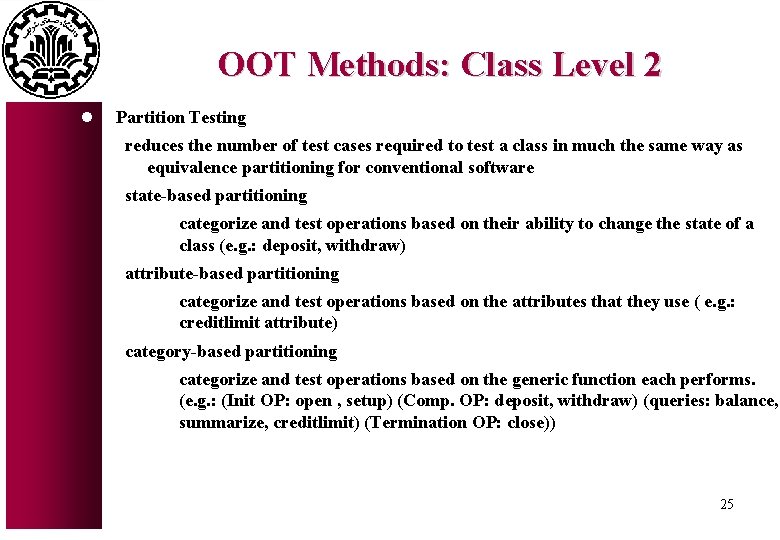 OOT Methods: Class Level 2 l Partition Testing reduces the number of test cases