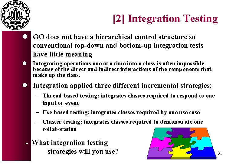 [2] Integration Testing l OO does not have a hierarchical control structure so conventional