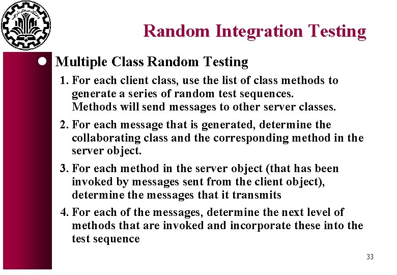 Random Integration Testing l Multiple Class Random Testing 1. For each client class, use