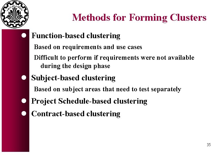 Methods for Forming Clusters l Function-based clustering Based on requirements and use cases Difficult