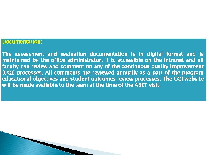 Documentation: The assessment and evaluation documentation is in digital format and is maintained by