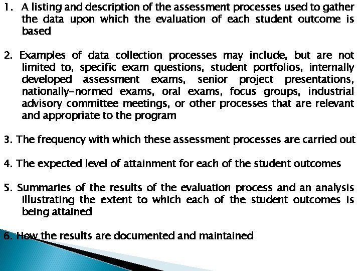 1. A listing and description of the assessment processes used to gather the data