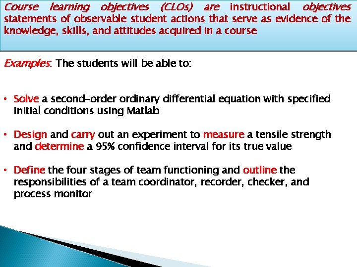 Course learning objectives (CLOs) are instructional objectives statements of observable student actions that serve