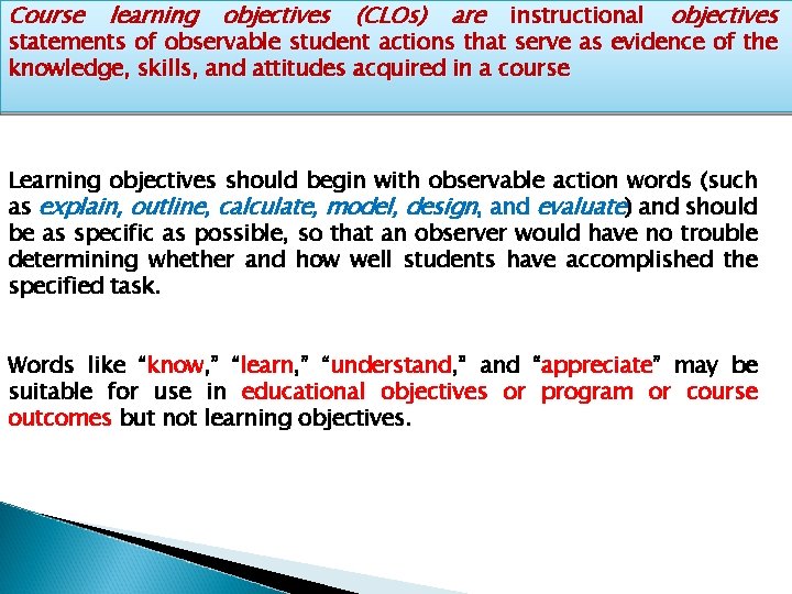 Course learning objectives (CLOs) are instructional objectives statements of observable student actions that serve