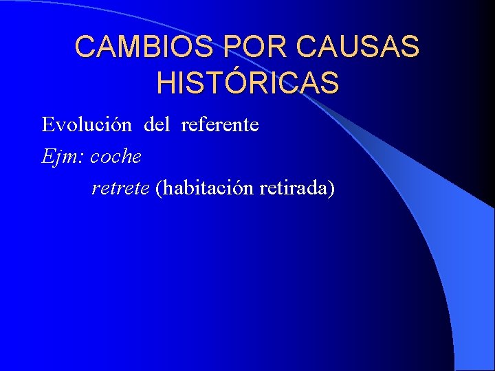 CAMBIOS POR CAUSAS HISTÓRICAS Evolución del referente Ejm: coche retrete (habitación retirada) 