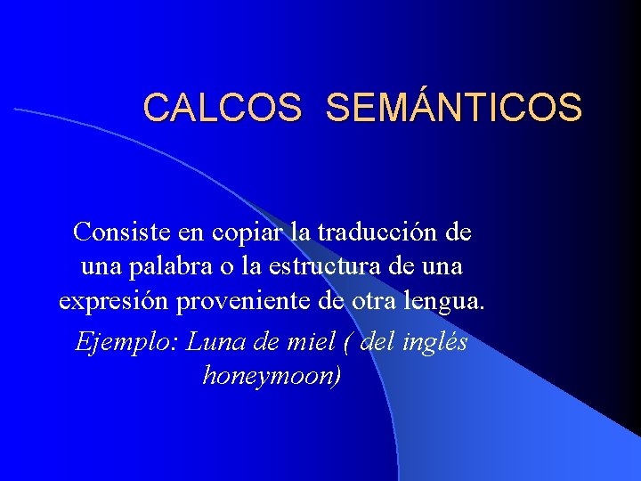 CALCOS SEMÁNTICOS Consiste en copiar la traducción de una palabra o la estructura de