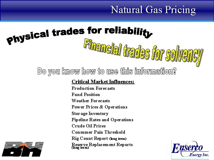 Natural Gas Pricing Critical Market Influences: Production Forecasts Fund Position Weather Forecasts Power Prices