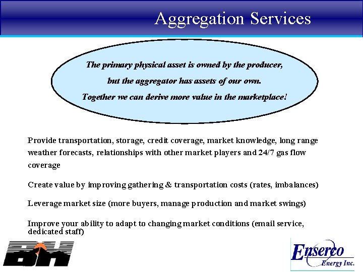 Aggregation Services The primary physical asset is owned by the producer, but the aggregator
