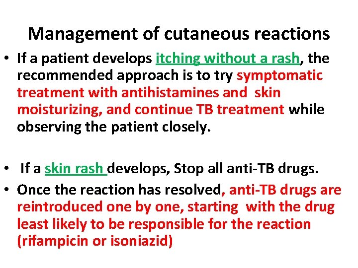 Management of cutaneous reactions • If a patient develops itching without a rash, the