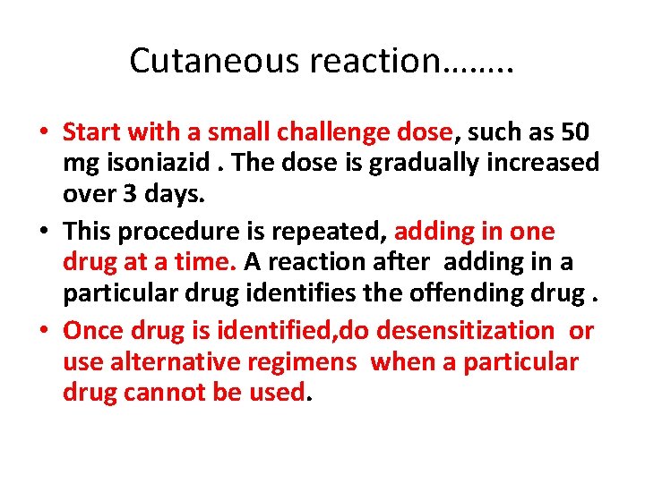 Cutaneous reaction……. . • Start with a small challenge dose, such as 50 mg