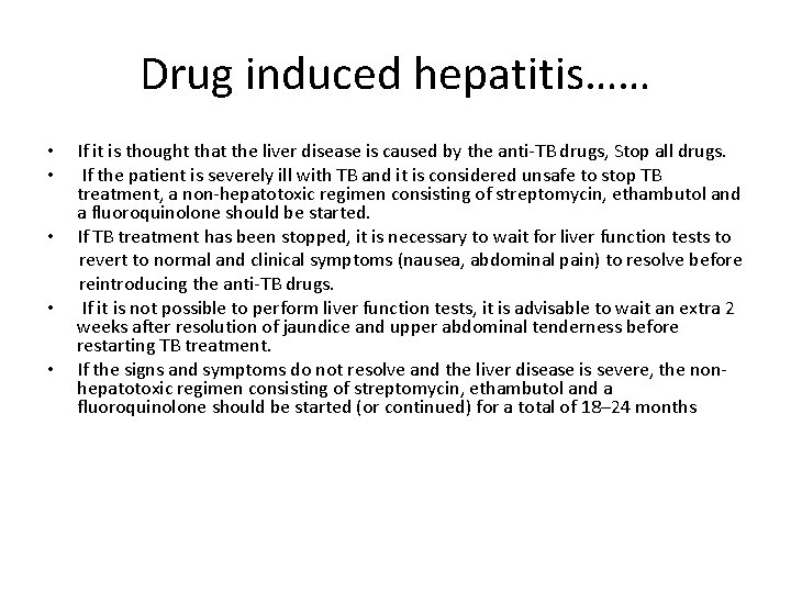 Drug induced hepatitis…… • • • If it is thought that the liver disease