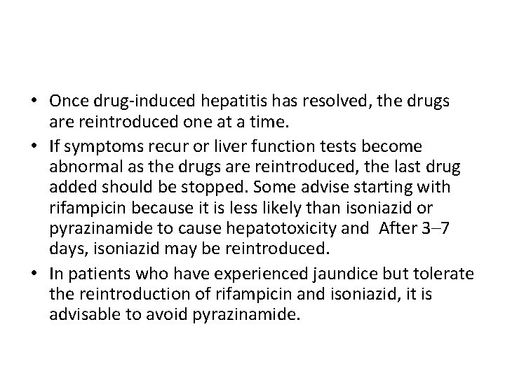 • Once drug-induced hepatitis has resolved, the drugs are reintroduced one at a