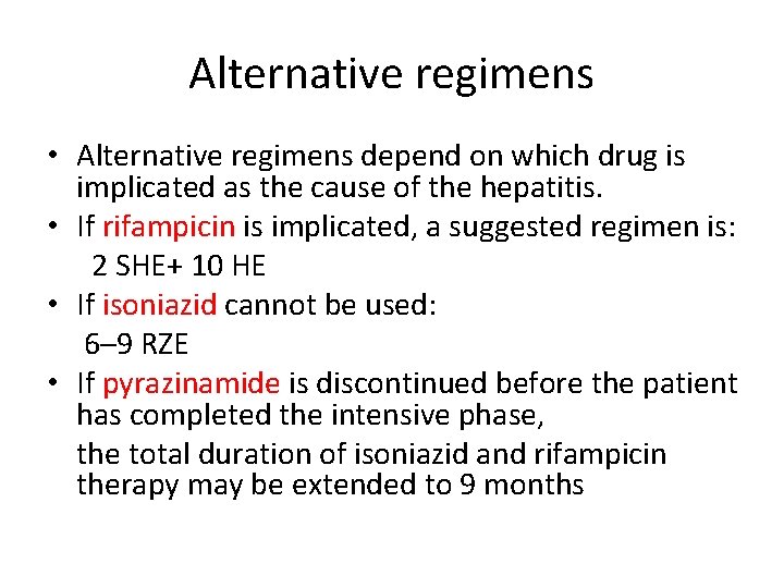 Alternative regimens • Alternative regimens depend on which drug is implicated as the cause