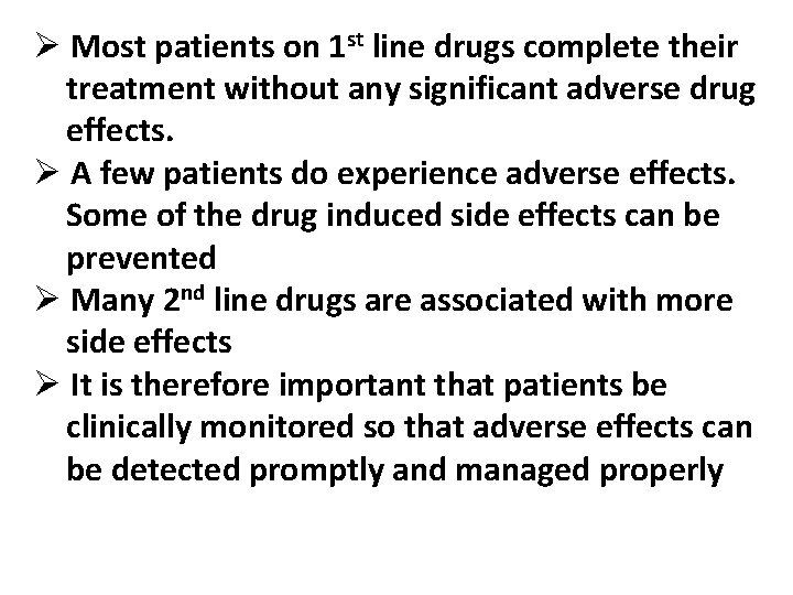 Ø Most patients on 1 st line drugs complete their treatment without any significant