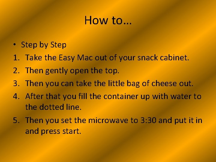 How to… • Step by Step 1. Take the Easy Mac out of your