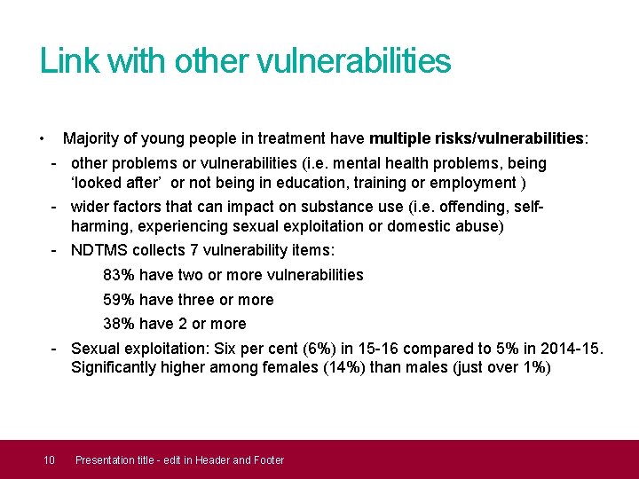 Link with other vulnerabilities • Majority of young people in treatment have multiple risks/vulnerabilities: