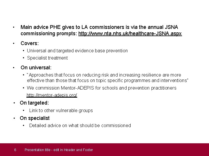 • Main advice PHE gives to LA commissioners is via the annual JSNA