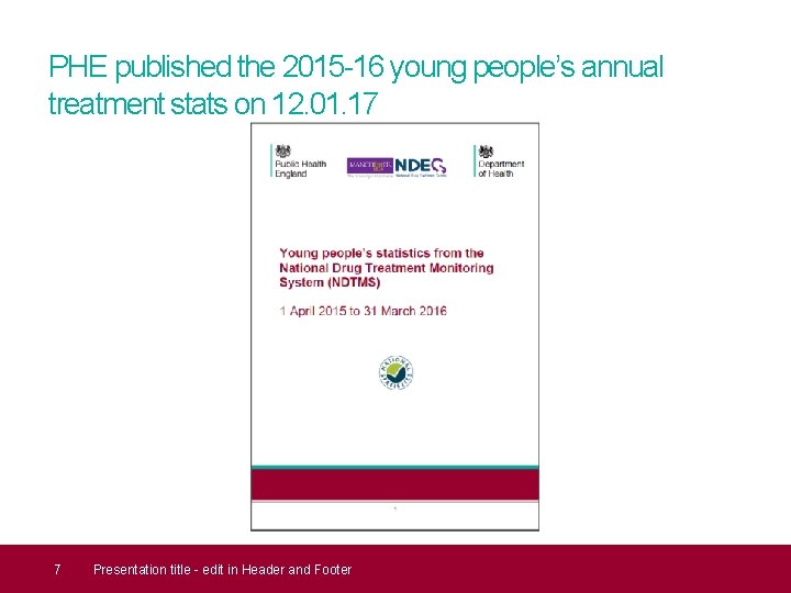 PHE published the 2015 -16 young people’s annual treatment stats on 12. 01. 17