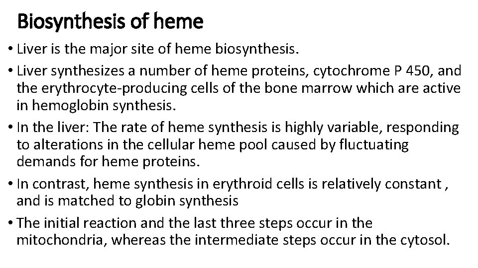 Biosynthesis of heme • Liver is the major site of heme biosynthesis. • Liver