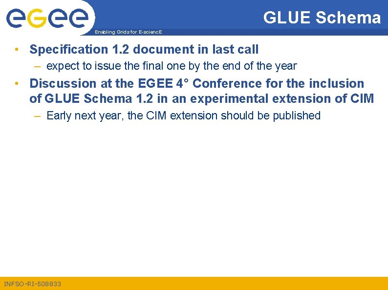 GLUE Schema Enabling Grids for E-scienc. E • Specification 1. 2 document in last